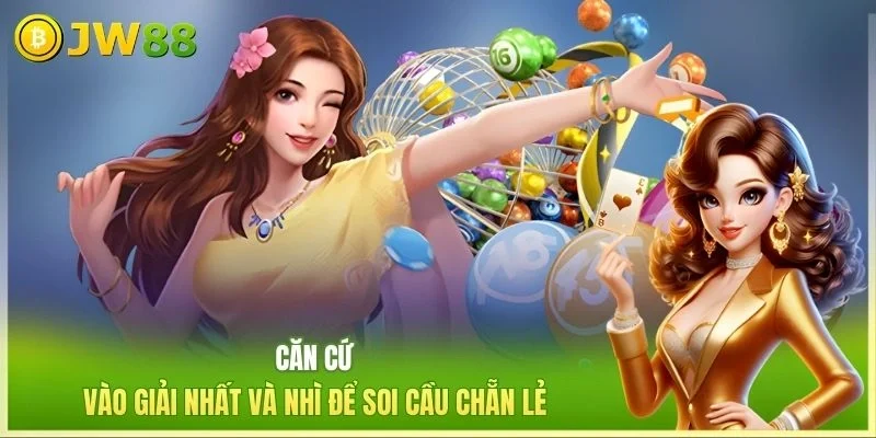 Căn cứ vào giải nhất và nhì để soi cầu chẵn lẻ
